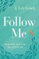 Follow Me Make Disciples the Way Jesus Did