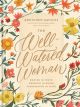 The Well-Watered Woman: Rooted In Truth, Growing In Grace, Flourishin In Faith  