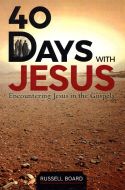 40 Days With Jesus: Encountering Jesus in the Gospels