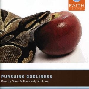Faith Cafe': Pursuing Godliness:  Deadly Sins & Heavenly Virtues Leader's Guide