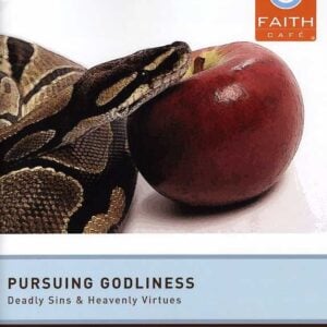 Faith Cafe': Pursuing Godliness:  Deadly Sins & Heavenly Virtues Participant's Guide