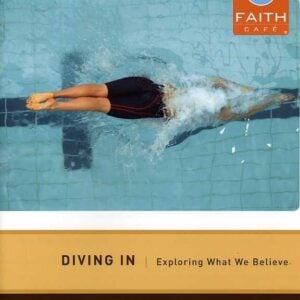 Faith Cafe: Diving In: Exploring What We Believe Participant Guide