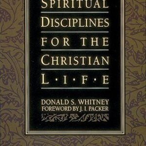 Spiritual Disciplines For The Christian Life