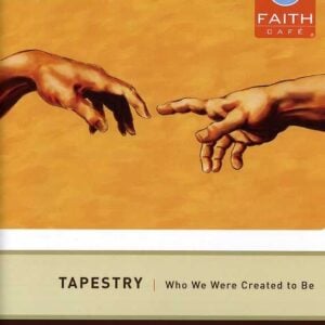 Faith Cafe: Tapestry: Who We Were Created to Be Participant’s Guide