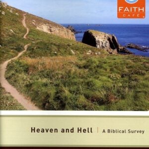 Faith Cafe: Heaven & Hell : A Biblical Survey Participant's Guide