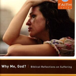 Faith Cafe: Why Me?: Biblical Reflections on Suffering Leader's Guide