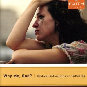 Faith Cafe: Why Me?: Biblical Reflections on Suffering Participant's Guide
