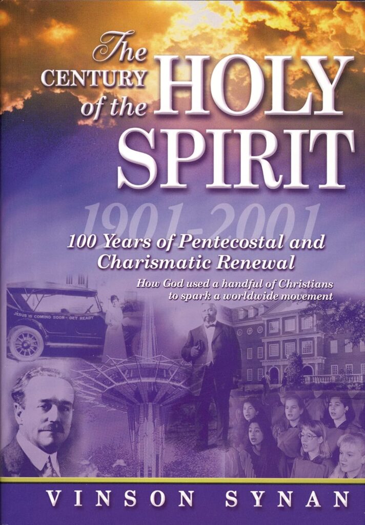 The Century of the Holy Spirit: 100 Years of Pentecostal and Charismatic Renewal, 1901-2001