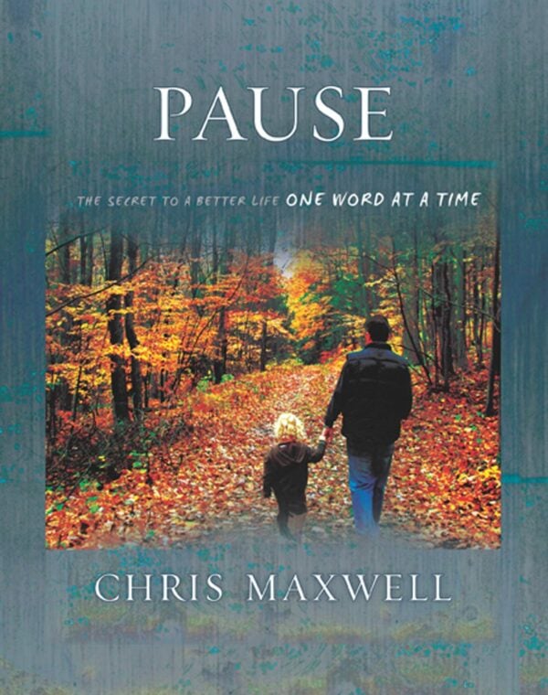 Maxwell, Chris - Pause: The Secret To A Better Life One Word At A Time
