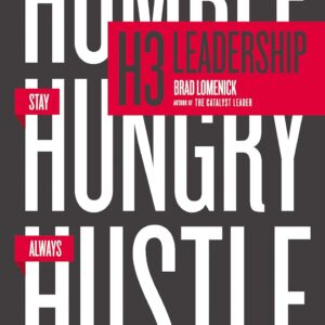 H3 Leadership: Be Humble, Stay Hungry, Always Hustle