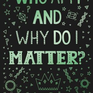 Who Am I And Why Do I Matter