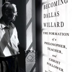Becoming Dallas Willard