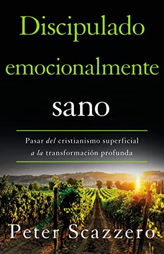 Discipulado Emocionalmente Sano: Pasar del Cristianismo Superficial a la Transformación Profunda