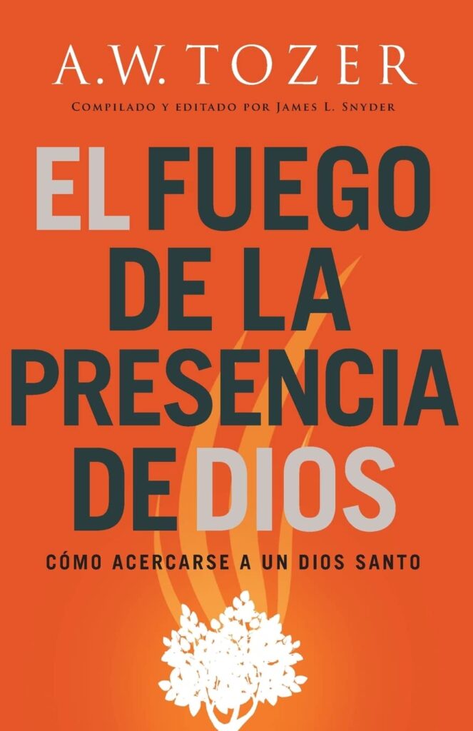 El fuego de la presencia de Dios: Cómo acercarse a un Dios santo