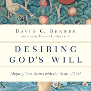 Desiring God's Will: Aligning Our Hearts with the Heart of God