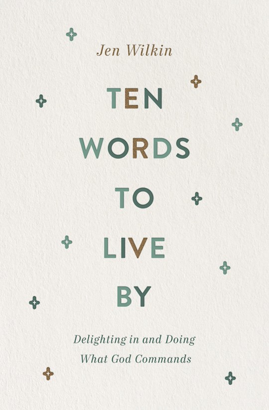 Ten Words To Live By Delighting In And Doing What God Commands