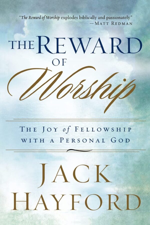 The Reward of Worship: The Joy of Fellowship with a Personal God