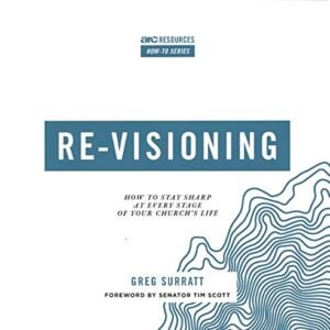 Re-Visioning: How to Stay Sharp at Every Stage of Your Ministry