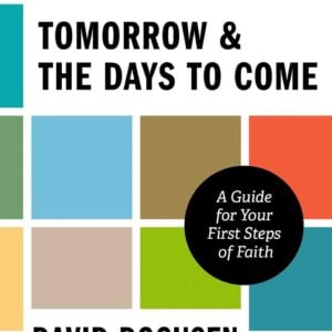 Tomorrow and the Days to Come: A Guide for Your First Steps of Faith