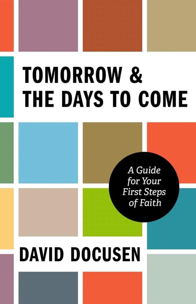 Tomorrow and the Days to Come: A Guide for Your First Steps of Faith
