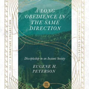 A Long Obedience in the Same Direction: Discipleship in an Instant Society