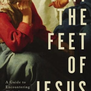 At the Feet of Jesus: A Guide to Encountering Christ in the Gospels