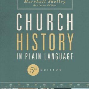 Church History in Plain Language: The Story of the Church for Today's Readers