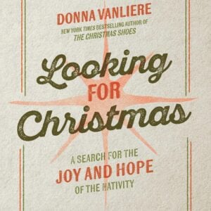 Looking for Christmas: A Search for the Joy and Hope of the Nativity