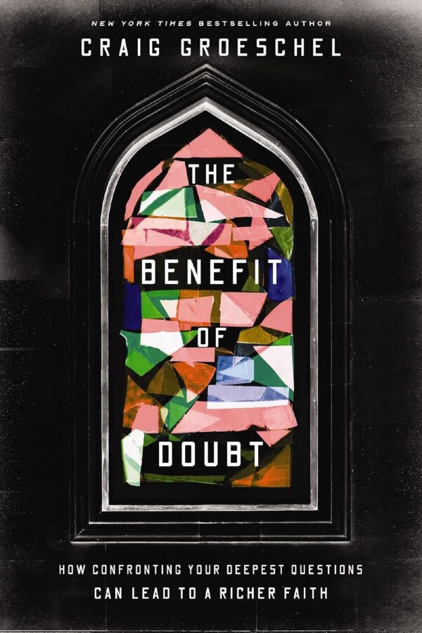 Benefit of Doubt: How Confronting Your Deepest Questions Can Lead to a Richer Faith