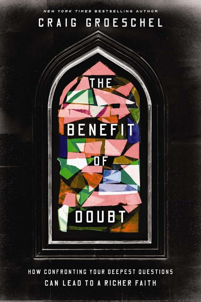 Benefit of Doubt: How Confronting Your Deepest Questions Can Lead to a Richer Faith