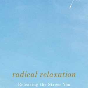 Radical Relaxation: Releasing the Stress You Were Never Meant to Carry