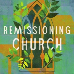 Remissioning Church: A Field Guide to Bringing a Congregation Back to Life