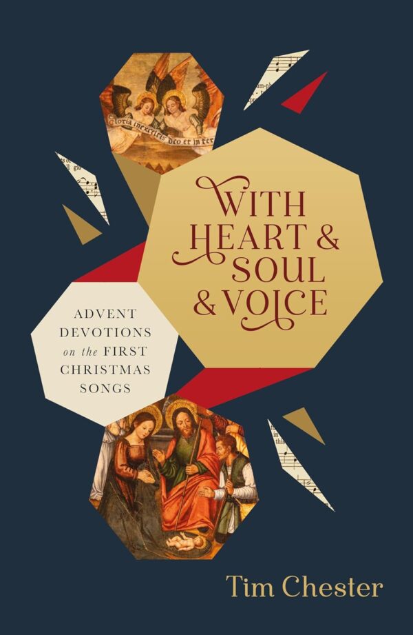 With Heart and Soul and Voice: Advent Devotions on the First Christmas Songs (A 24-Day Advent Devotional about Christmas Songs from the Bible)