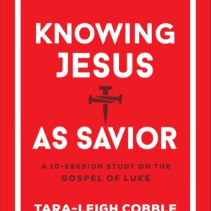 Knowing Jesus as Savior: A 10-Session Bible Study on the Gospel of Luke