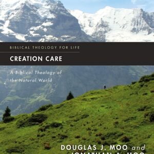 Creation Care: A Biblical Theology of the Natural World