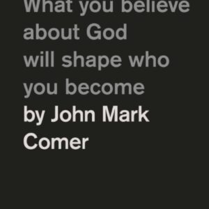 God Has a Name: What You Believe about God Will Shape Who You Become