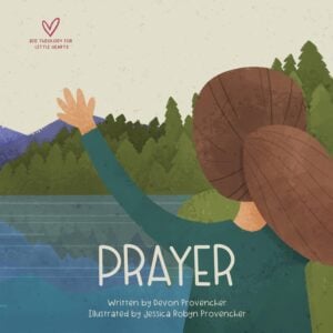 Prayer (Big Theology for Little Hearts) Board book