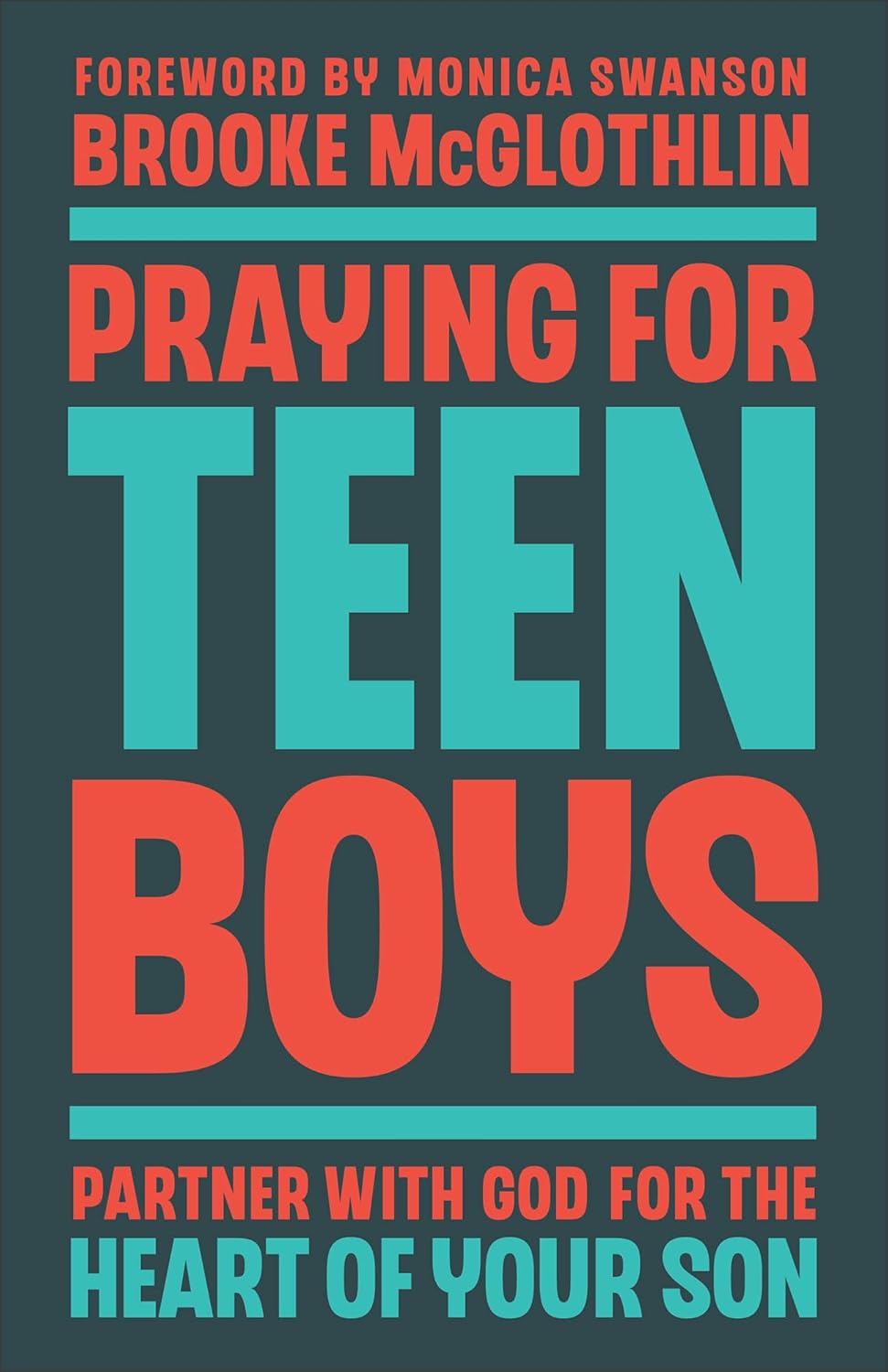 Praying for Teen Boys: Partner with God for the Heart of Your Son