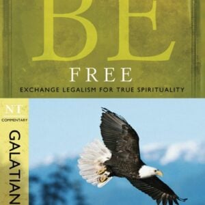 Be Free (Galatians): Exchange Legalism for True Spirituality (The BE Series Commentary)