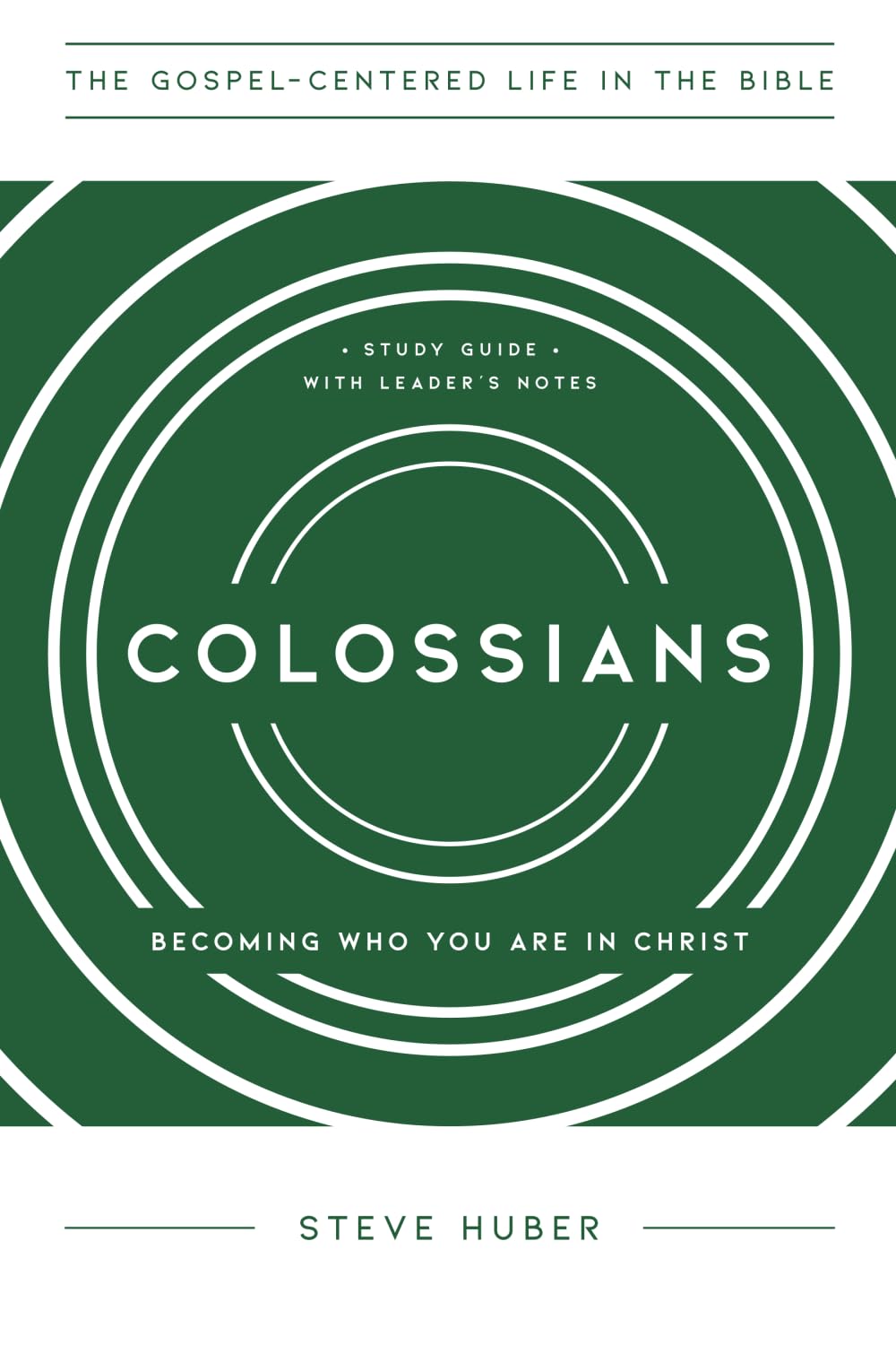 Colossians: Becoming Who You Are in Christ, Study Guide with Leader's Notes