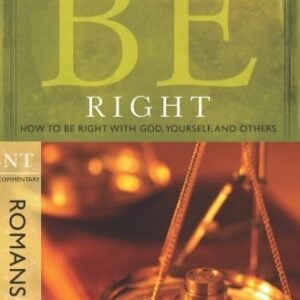 Be Right (Romans): The BE Series Commentary