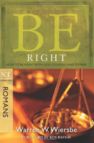 Be Right (Romans): The BE Series Commentary