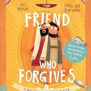 The Friend Who Forgives Family Bible Devotional