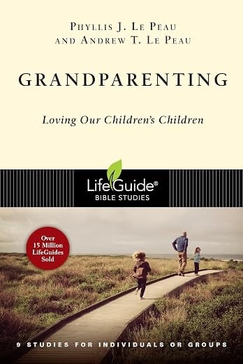 Grandparenting: Loving Our Children's Children (Bible Study)