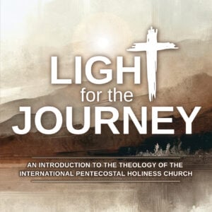 Light for the Journey (Revised Edition): An Introduction to the Theology of the IPHC