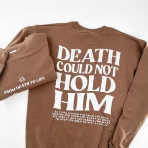 Sweatshirt - Death Could Not Hold Him (Adult 3XL)
