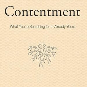 Contentment: What You're Searching for Is Already Yours